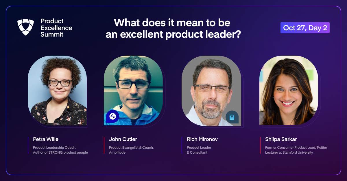 Panel: What Does It Mean To Be An Excellent Product Leader?
